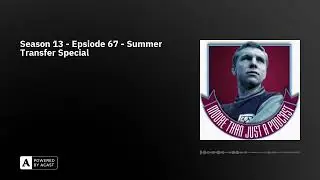 Season 13 - Epsiode 67 - Summer Transfer Special