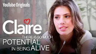 Proud of My Life | "Claire" Documentary