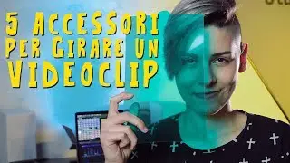 Cinque ACCESSORI utili per GIRARE un Video Musicale