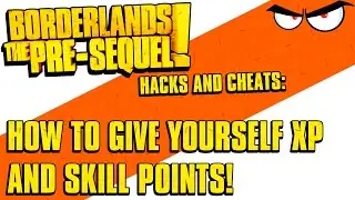 Borderlands The Pre-Sequel: XP and Skill Points Hack! (How-To Using Cheat Engine)