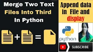 Merge two text file in third and append  display data in python | ratan agarwal it informer