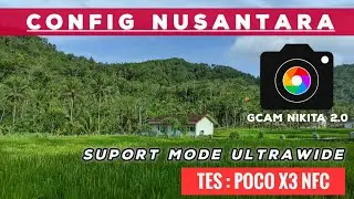 install Gcam Nikita 2.0 config nusantara tes Poco X3 nfc | Gcam poco x3 nfc bisa mode Ultrawide