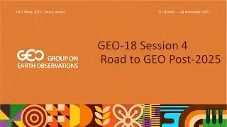 GEO-18 Session 4 recording: Road to GEO Post-2025