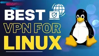 Best VPN For Linux 2024 -  Linux VPN for Secure & Private Browsing