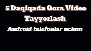 5 Daqiqada qora video Tayyorlash (Android telefonda)#qorakitob#qoravideolar #qoravideo#tiktokvideo