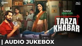 Taaza Khabar Soundtrack | Full Songs Jukebox | ‪ @BBKVProductions @hotstarOfficial
