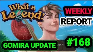 WHAT A LEGEND 0.7 UPDATE RELEASED DATE? WEEKLY REPORT #168
