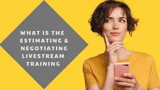 What is Estimating and Negotiating Livestream Training?