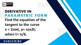 Derivatives in Parametric Form: Find Equation of the Tangent