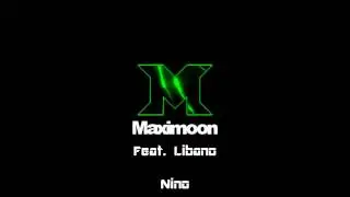 Maximoon - Nino (Feat. Libano)