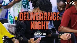 Deliverance Night | 23 August 2024 Livestream