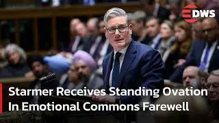 Keir Starmer Bids Emotional Farewell To Parliament With Standing Ovation | DWS News | AC1F