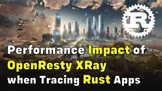 Performance Impact of OpenResty XRay when Tracing Rust Apps (using OpenResty XRay)