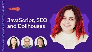 JavaScript, SEO and Dollhouses | 5 Hours of Technical SEO