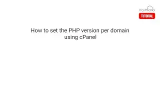 How to Set the PHP Version per Domain using cPanel - HostMaria Tutorial