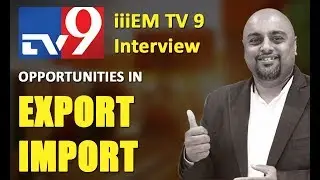 iiiEM TV 9 Interview  - Export Import Course OPPORTUNITIES IN Export & Import