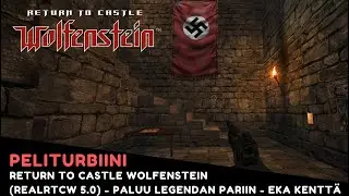 Return to Castle Wolfenstein (RealRTCW 5.0) - Paluu legendan pariin - Eka kenttä