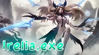 Irelia.exe #23 | League of legends 😱 😱 😱