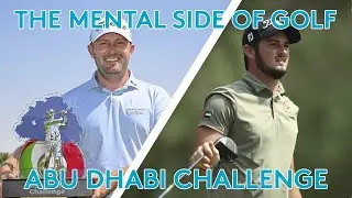 THE MENTAL SIDE OF GOLF // Al Ain Equestrian // Abu Dhabi Challenge