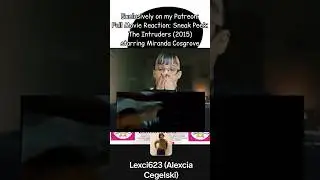 Full Movie Reaction Exclusively On Patetron ONLY: Sneak Peek: The Intruders (2015)-Miranda Cosgrove