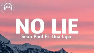 Sean Paul - No Lie (Lyrics) Ft. Dua Lipa