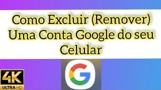 Como Excluir (Remover) uma Conta Google do Seu Celular