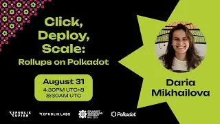 PBA Campus Special - Daria Mikhailova: Click, Deploy, Scale: Rollups on Polkadot
