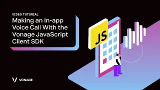 Making an In-App Voice Call With the Vonage JavaScript Client SDK