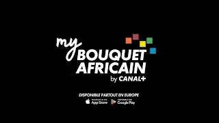 My Bouquet Africain, la 1ère plateforme de streaming 100% Africaine !