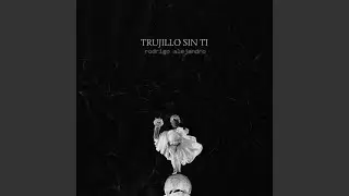 Trujillo Sin Ti