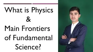 What is Physics | Main Frontiers |FSc. Part 1| Physics |Chap 01 Measurements|Urdu |Hindi Explanation