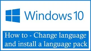 How to Change or Install a Language Pack on Windows 10 | Step-by-Step Tutorial