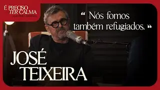 José Teixeira | É Preciso Ter Calma
