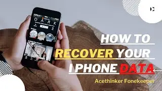 How to Recover Deleted Data from iPhone Without Backup - AceThinker Fone Keeper