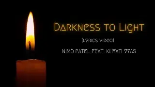 Darkness To Light | Empty Hands Music | Lyrics Video | Nimo Patel Feat. Khyati Vyas