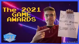 The 2021 Game Awards - Nott the Woz