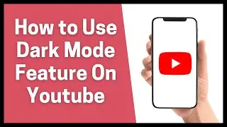 How to Use Dark Mode Feature On Youtube