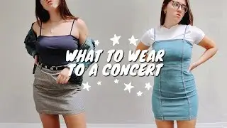 What To Wear To A Concert | Spring / Summer Concert Outfit Inspiration