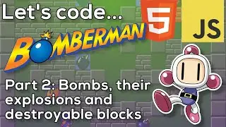How to code a Bomberman game | JavaScript, Canvas | Bombs, explosions and destroying walls (Part 2)