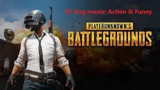 PUBG X7 frag movie : Action & funny 😂