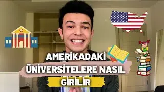Amerika'daki Üniversitelere Nasıl Girilir | Nasıl Hazırlandım