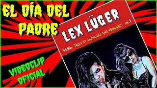 LEX LÜGER - EL DÍA DEL PADRE [Official Video]