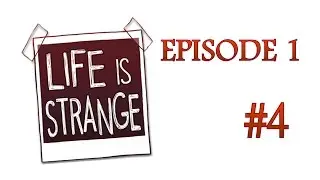 Life Is Strange [Ep 1] [Part 4]