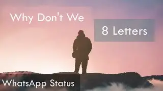 8 Letters - New English Song WhatsApp Status Full Screen Lyric Video