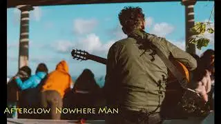 Afterglow - Nowhere Man