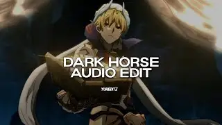 dark horse (she eat your heart out like jeffery dahmer) - katy perry ft. juicy j『edit audio』