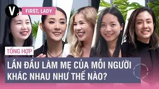Lần đầu làm mẹ của mỗi người khác nhau như thế nào? - First, Lady | Highlight