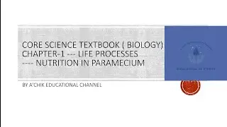 LIFE PROCESSES ( BIOLOGY) - CHAPTER - 1 -NUTRITION IN PARAMECIUM in Garo language| Meghalaya