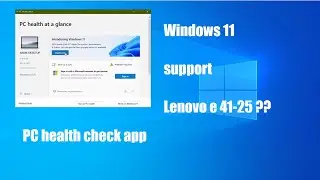 Lenovo e 41-25  |  meet Windows 11 system requirements  ??  | PC health check App
