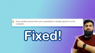 Sorry Another Account from your Organization is already Signed In on this Computer Error Resolved